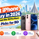 Best iPhone to Buy in 2026 (Other Than the 18 Pro Max): Top 5 Picks for BD
